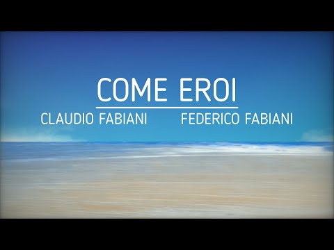 Claudio Fabiani - Come eroi (con Federico Fabiani) (video ufficiale)