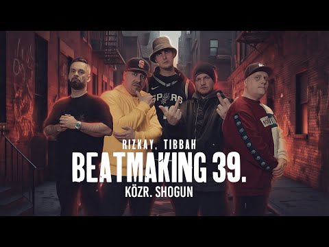 Rizkay, Tibbah - Beatmaking 39. (közr. Shogun) [Videóklip]