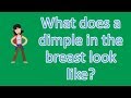 What Does A Dimple In The Breast Look Like Best Health FAQS