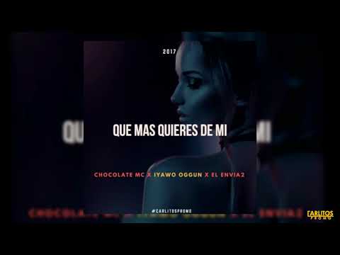 Chocolate MC Ft. IYawo Oggun , El Envia2 - Que Mas Quieres De Mi (Audio Oficial)