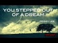 Peggy Lee: You Stepped Out of a Dream
