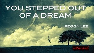 Peggy Lee: You Stepped Out of a Dream