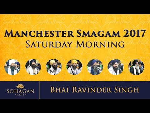 [4K] Bhai Ravinder Singh - Ch19-24 naanak naavai kee man bhukh hai - Manchester Smagam 2017 Sat Morn