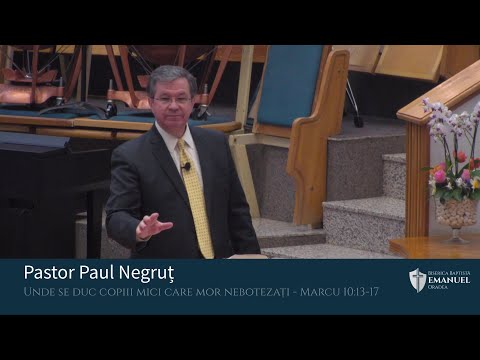 04.04.21 PM | P. Negruț "Unde se duc copiii mici care mor nebotezați" - Marcu 10:13-17