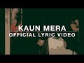 Kaun Mera Official Lyric Video Arunansh Bhatt Amar Kashyap