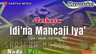 Download lagu IDI'NA MANCAJI IYA' - KARAOKE - CIPTA ; SULTANLONG - NADA PRIA #sarifahmusik#karaoke#playlist#viral mp3