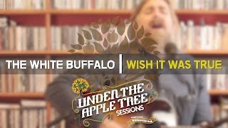 The White Buffalo - &#39;Wish It Was True&#39; | UNDER THE APPLE TREE