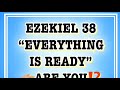 Ezekiel 38 Everything Is Ready