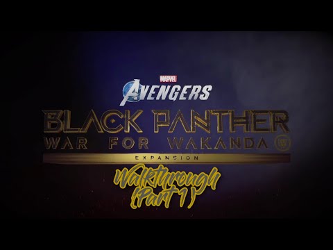 Marvel's Avengers: Black Panther War For Wakanda Walkthrough (Part 1)