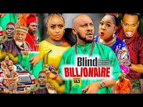 BLIND BILLIONAIRE SEASON 6{2022 NW MOVIE} - YUL EDOCHIE|2022 LATEST NIGERIAN NOLLYWOOD MOVIE