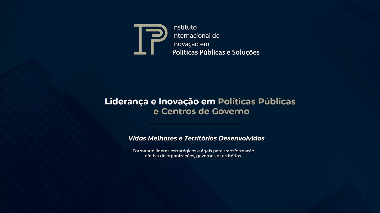 Liderança e Inovação em Políticas Públicas e Centros de Governo