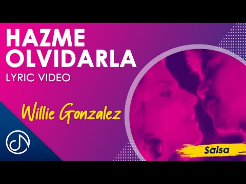 Hazme OLVIDARLA 🥺 - Willie Gonzalez [Video Lyric]
