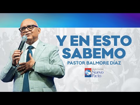 "Y En Esto Sabemos" — Pastor Balmore Díaz