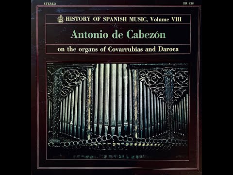 History of Spanish Music Volume VIII - Antonio de Cabezón on the Organs of Covarrubias and Daroca