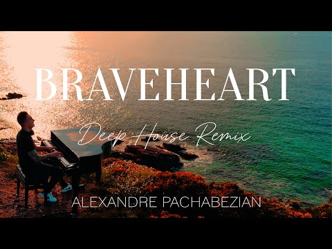 Braveheart (Deep House Remix) - Alexandre Pachabezian