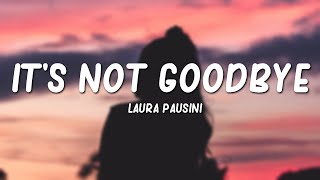 Laura Pausini - It’s Not Goodbye (Lyrics)