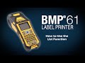 Brady BMP®61 Label Printer: How To Use the List Function