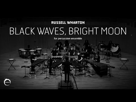 Black Waves, Bright Moon (Russell Wharton) – Percussion Ensemble