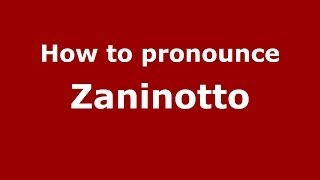 How to pronounce Zaninotto