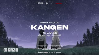 Download lagu Kangen - ASHA MUSIC (Female Acoustic) (Speed up - Reverb) Lyrics mp3