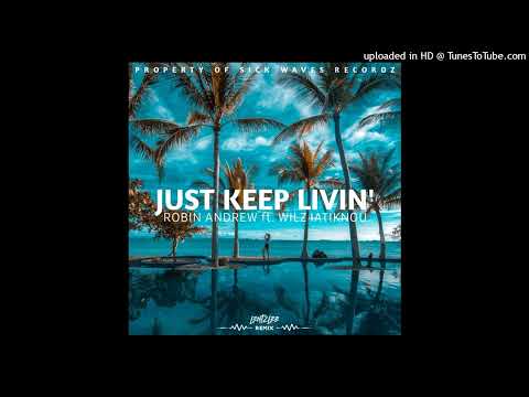 Robin_Andrew__ft._Wilz_Iatiknou_l__LentzLee_Remix_ - _Just_Keep_Livin_(2024)