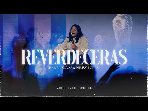 Reverdecerás – Letra Oficial | Cántico de Restauración y Esperanza – Chanel Novas ft. Nimsy López