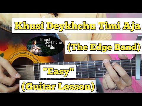 Khusi Deykhchu Timi Aja - The Edge Band | Guitar Lesson | Easy Chords |