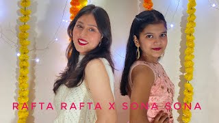 Rafta Rafta X Sona Sona| Tanisha ft. Ayushi| Choreography By One Stop Dance|