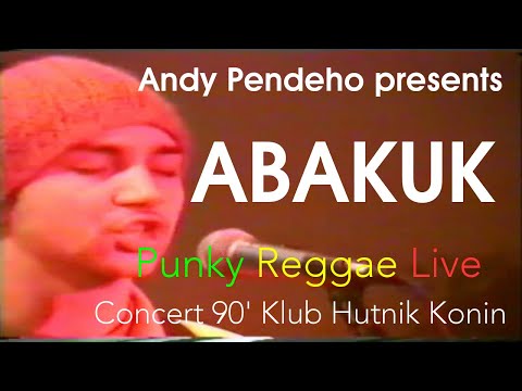 Andy Pendeho presents: ABAKUK (Punky Reggae Live Concert 90' Klub Hutnik Konin)