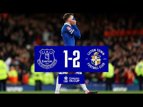 EVERTON 1-2 LUTON TOWN: FA CUP HIGHLIGHTS