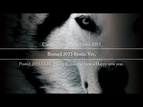 Bastard 2013 Remix Ver, - Cardio Pulmonary Arrest