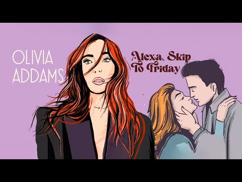 Olivia Addams - Alexa, Skip to Friday | Lyrics Video