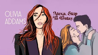 Kadr z teledysku Alexa, Skip to Friday tekst piosenki Olivia Addams