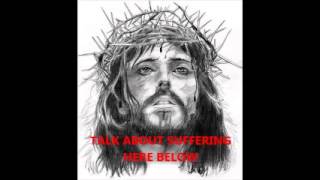 TALK ABOUT SUFFERING HERE BELOW