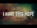 I Have This Hope - [Lyric Video] Tenth Avenue North