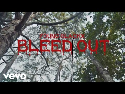 Young blackx - Bleed Out (Official Video)