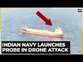 Indian Navy Launches Probe Into Drone Attack On Merchant Vessel MV Chem Pluto India Today News