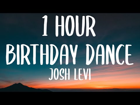 Josh Levi - Birthday Dance (1 HOUR/Lyrics) \Dance, dance, dance, And do your little dance, dance