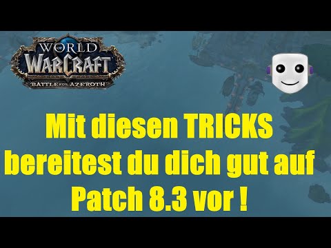 WoW BfA - GUT vorbereitet in PATCH 8.3 starten
