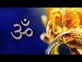 ANCIENT VEDIC MANTRA CHANTS ॐ Raise Positive Energy Vibrations