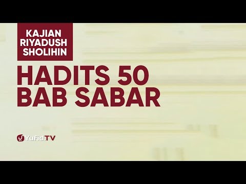 Kajian Riyadush Shalihin #120 - Hadits 50 : Bab Sabar - Ustadz Zaid Susanto, Lc.