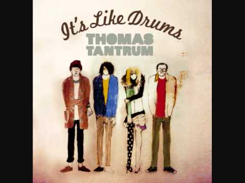 Thomas Tantrum - It's Like Drums