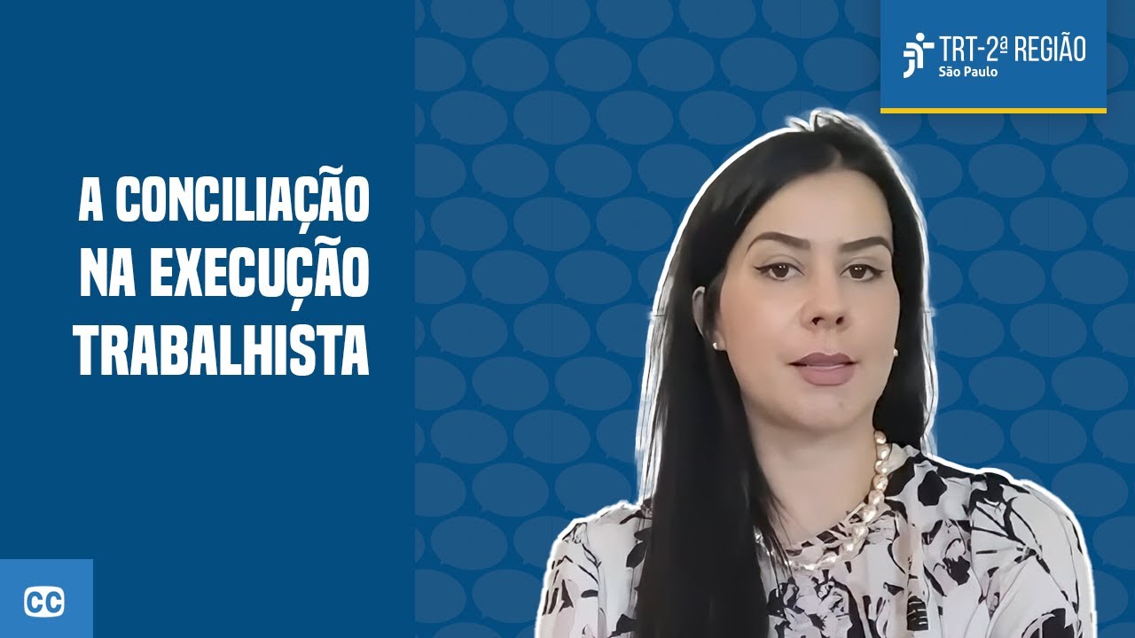 A conciliação na execução trabalhista | Semana da Conciliação Trabalhista 2024