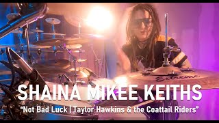 Shaina Mikee Keiths | Not Bad Luck - Taylor Hawkins &amp; the Coattail Riders