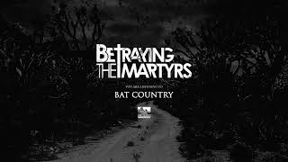 BETRAYING THE MARTYRS - Bat Country