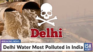 Delhi Water Most Polluted in India