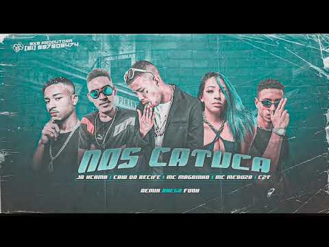 MC JR XCAMA, MC CAIO DO RECIFE, CZT, MC MAGRINHO E MC MEDUZA - NOS CATUCA (REMIX BREGA FUNK)