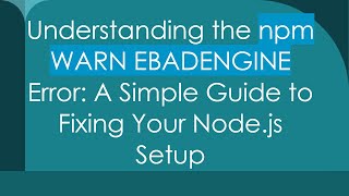 Download the video "Understanding the npm WARN EBADENGINE Error: A Simple Guide to Fixing Your Node.js Setup"