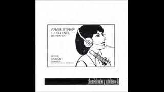 Arab Strap - Turbulence (bis radio edit remix)