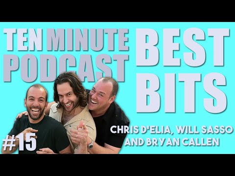 Ten Minute Podcast Best of Compilation | Vol 15 | Chris D'Elia, Bryan Callen and Will Sasso
